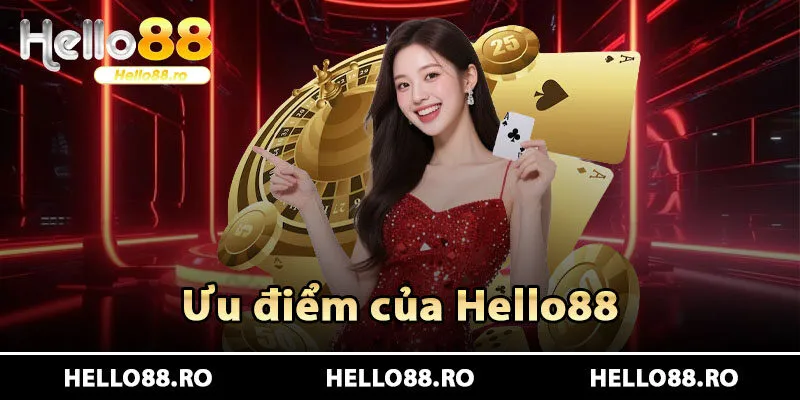 Các ưu điểm của Hello88