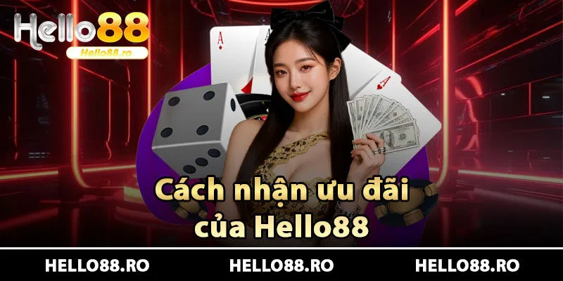 Cách nhận ưu đãi chương trình Hello88 khuyến mãi tháng 5